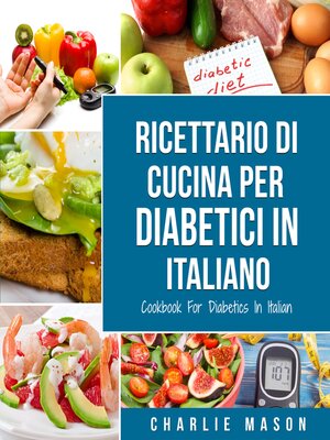 cover image of Ricettario Di Cucina Per Diabetici In Italiano/ Cookbook For Diabetics In Italian
